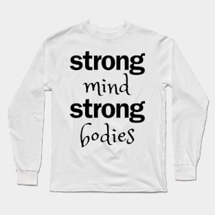 strong mind strong bodies Long Sleeve T-Shirt